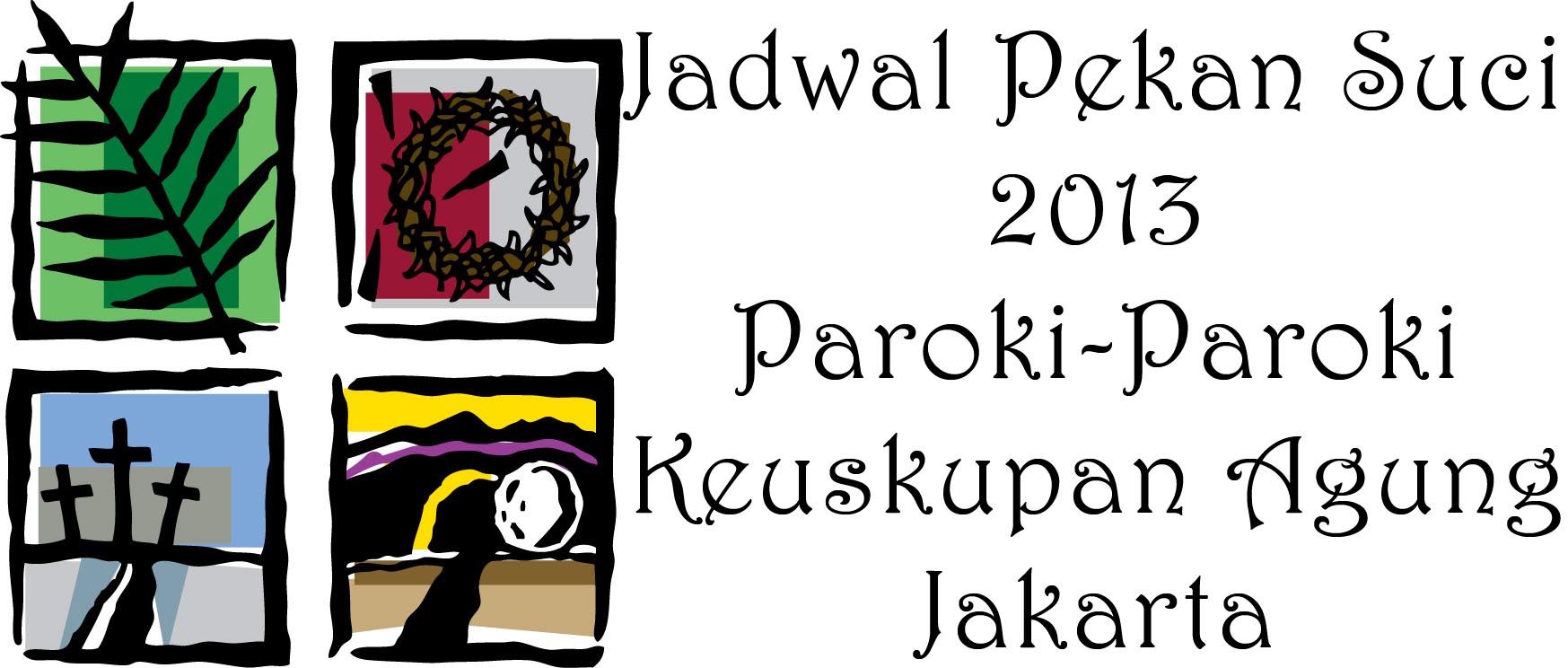 jadwal pekan suci 2013 paroki keuskupan agung jakarta, kaj, jadwal misa paskah, kamis putih, jumat agung, 2013